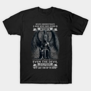 Never Underestimate A Man Who Was Born In October Even The Devil Sometimes Whispers T-Shirt